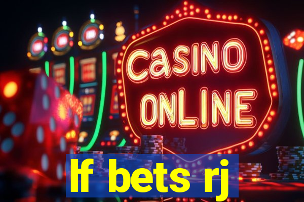 lf bets rj